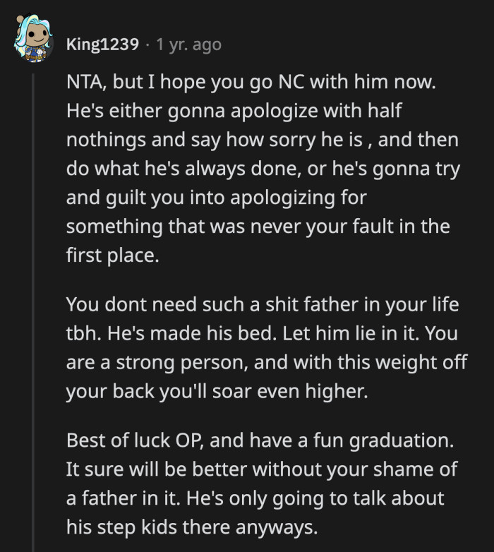 He adds no value to OP's like. He is the contrary, he takes from his child unapologetically and expects endless understanding.