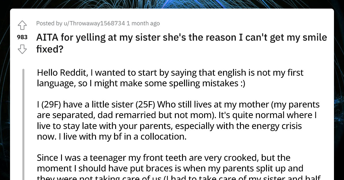 Redditor's Sister Mocks Her Smile, She Snaps Back By Saying She's The Reason Why She Can't Fix It