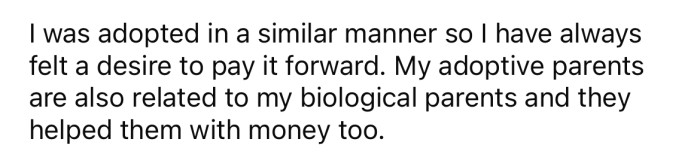 The OP was adopted himself and wanted to pay it forward somehow.