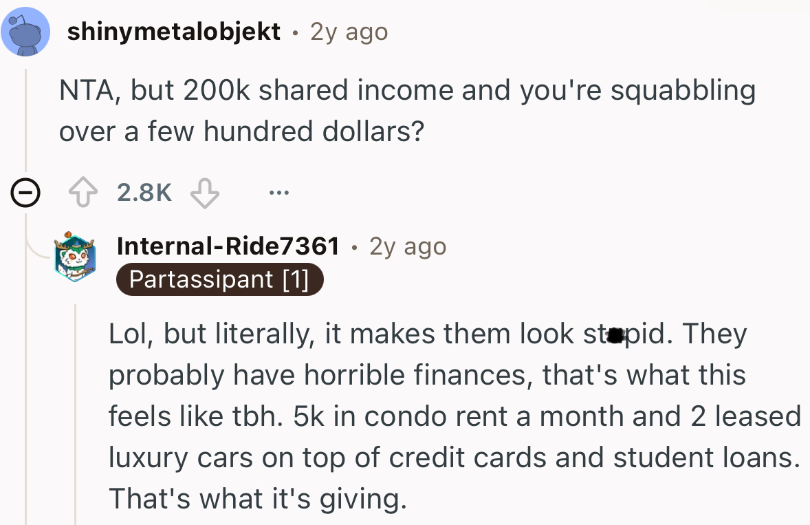 “$200k shared income, and you're squabbling over a few hundred dollars?”