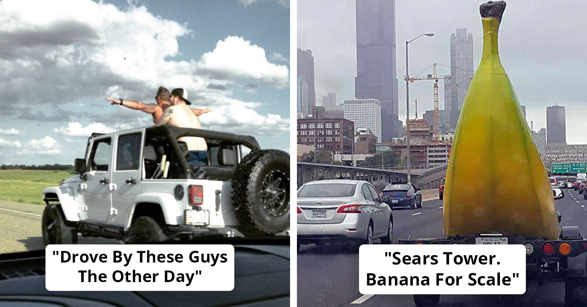 50 Hilarious, Bizarre, Or Fascinating On-The-Road Sightings That Couldn't Be Ignored