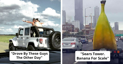 50 Hilarious, Bizarre, Or Fascinating On-The-Road Sightings That Couldn't Be Ignored
