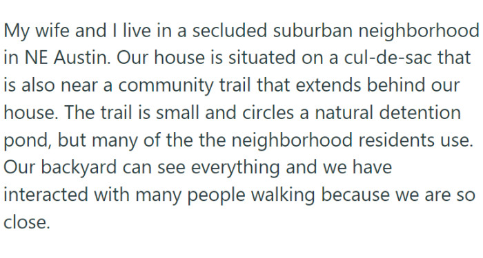 OP, a man living in a quiet suburban corner of NE Austin, has a house located near a community trail that loops around a natural pond.