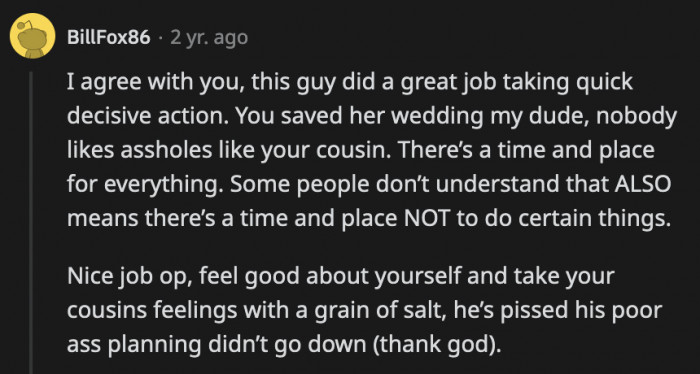 OP's cousin is just mad his low-effort proposal didn't go as planned, although we doubt this involved any extensive planning on his part