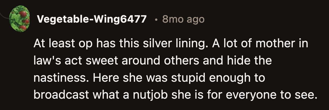 At least their friends and family know how big of an a**hole OP has for a MIL. She can't hide her stink because she broadcasted it.