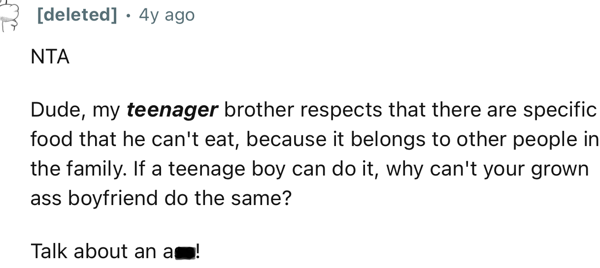 “Dude, my teenage brother respects that there are specific foods that he can't eat because they belong to other people in the family.”
