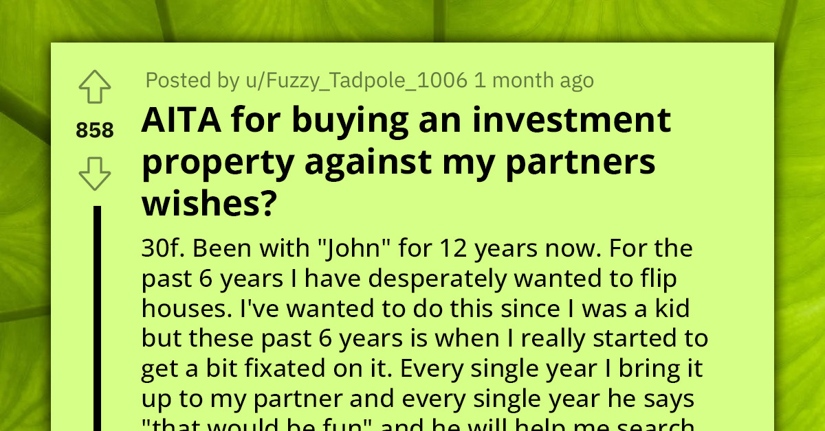 Redditor Gets Called Out By Partner For Making A "Bad Investment" After Buying A Property Without Them Agreeing On It