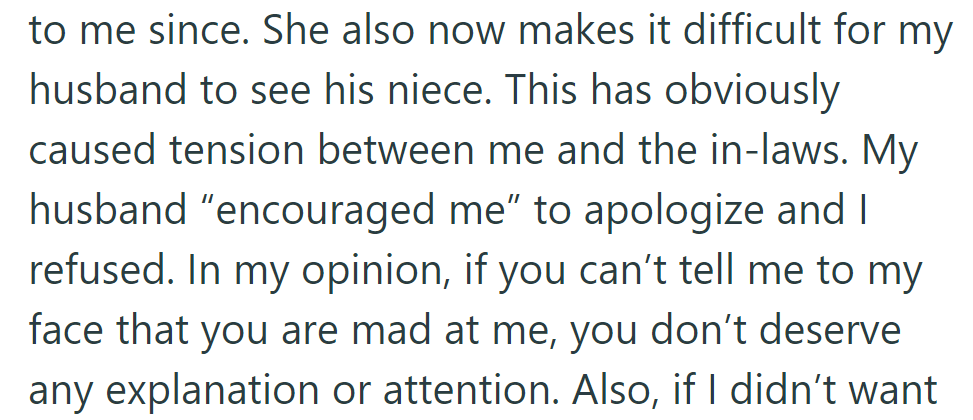She's silent, making it hard for her husband to see his niece, causing tension with the in-laws. Despite his urging, she won't apologize, valuing direct communication.