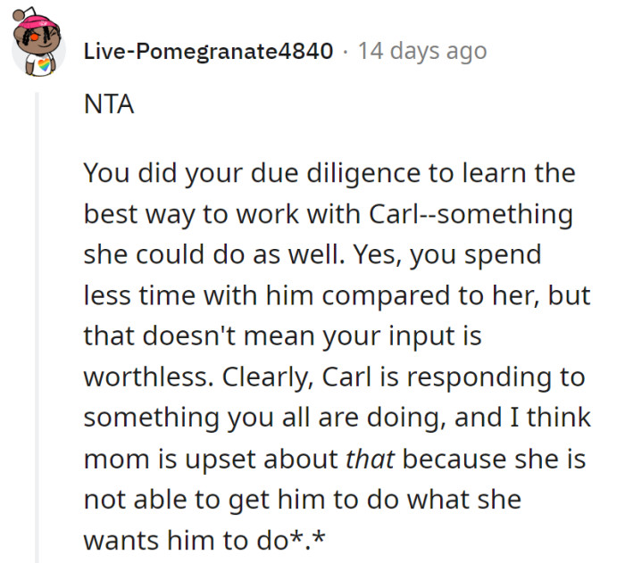 OP's input clearly works with Carl, and Mom might be a tad jealous of their secret sauce in parenting.