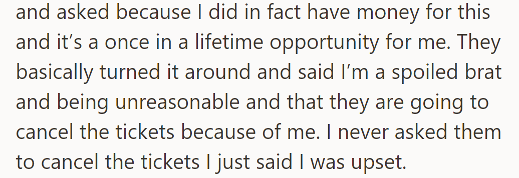 She expressed disappointment and clarified she could afford the tickets, but they accused her of being unreasonable and spoiled.