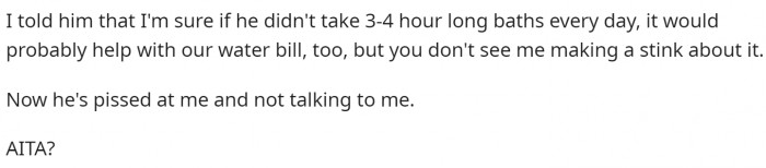 Then she goes on to say that maybe his baths are the issue, but is she TA in this situation?
