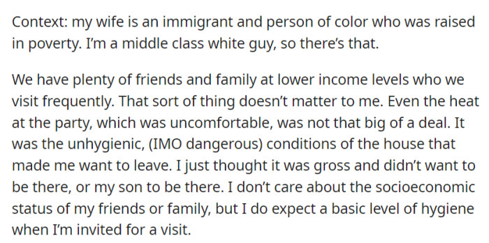 He's accustomed to lower-income gatherings but was uncomfortable due to the unhygienic conditions at the party, emphasizing the importance of basic cleanliness.