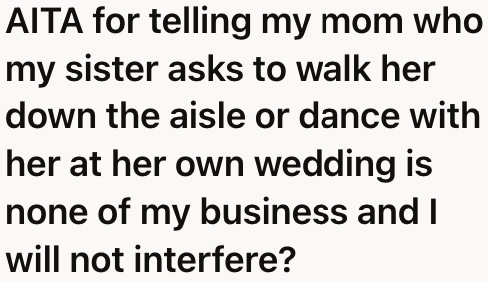 The OP's mom got angry at him for refusing to persuade his sister.