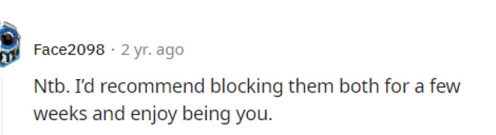 Then some people suggested that they'd just block them and let her do what she wants while she doesn't attend and relaxes by herself. Some comments are always encouraging OP to cut them off.