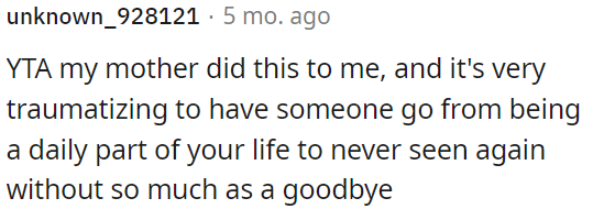 It's extremely traumatic when someone who used to be a significant part of your life suddenly disappears without even saying goodbye.