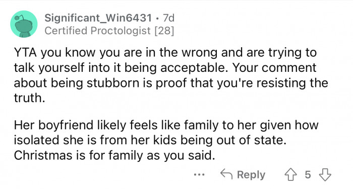 As OP said, she is stubborn, which makes her resist the truth.