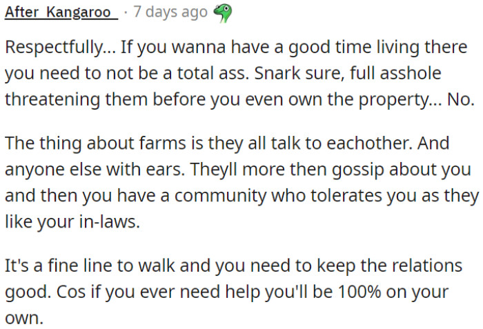 To enjoy living there, OP should be respectful and avoid being unpleasant.