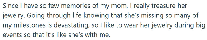 The Redditor says she likes to wear her mother's jewelry for special events to feel close to her.