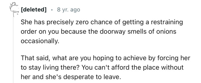 'She has precisely zero chance of getting a restraining order on you.'