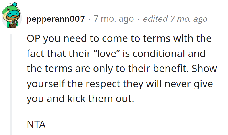 Love on their terms? No thanks! OP, kick them out and show who's boss.