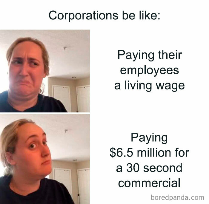 30. Corporations be like...