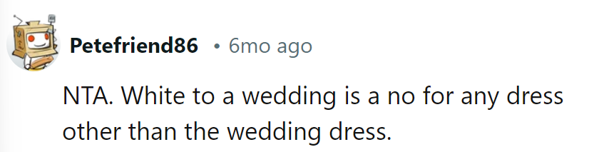 In weddings, white is reserved for one: the bride. No exceptions, Mom.