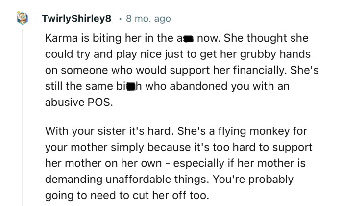 “She thought she could try and play nice just to get her grubby hands on someone who would support her financially.”
