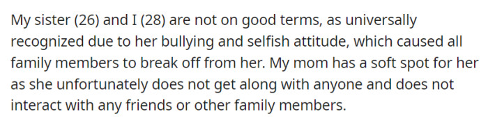Two siblings, aged 26 and 28 (OP), have a strained relationship due to the younger sister's bullying and selfishness.