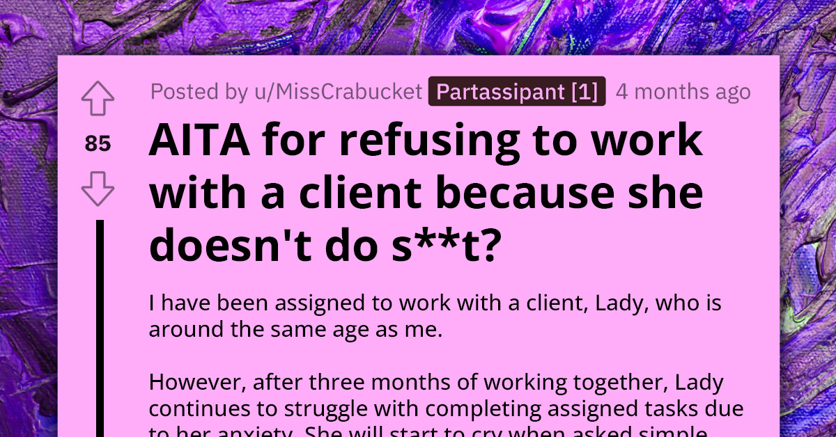 Redditor Refuses To Keep Working With Client Because She's Not Doing Her Part