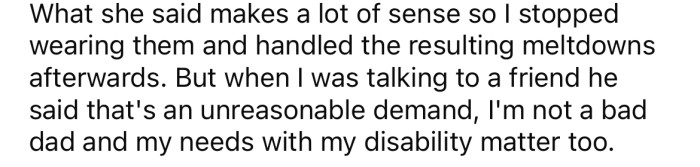 So the OP stopped wearing them, but now he's thinking he should be able to still wear them if they help him cope.