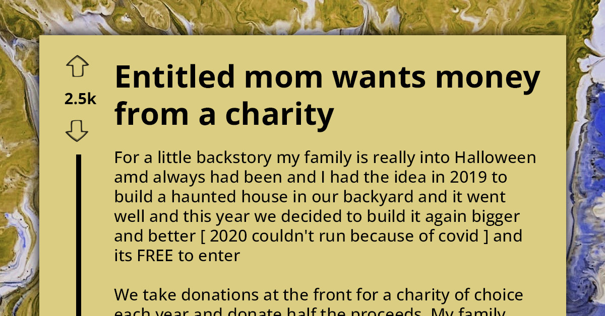 Redditor Prepares Surprise for Entitled Mom After She Showed Up at Their House, Claiming She Deserves the Money They Raised for Charity