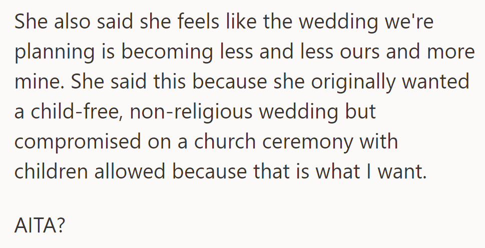 She feels the wedding is becoming more about him than them, compromising on her preferences for his.