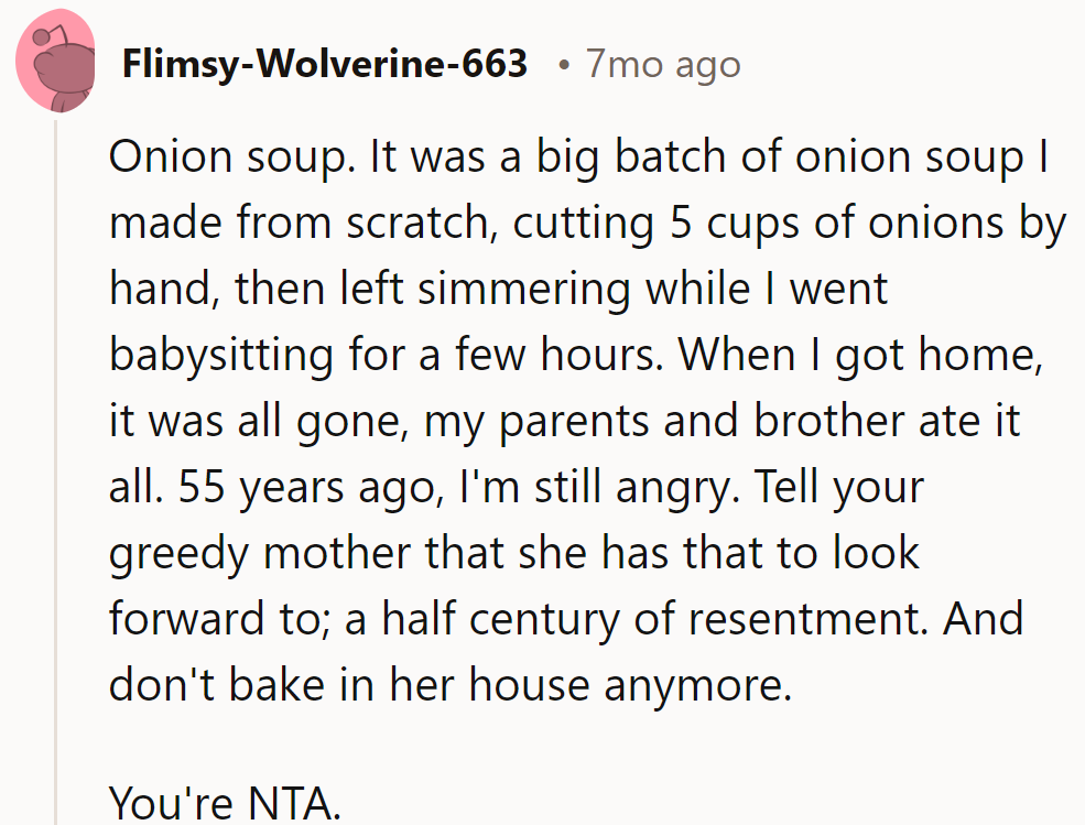 Mom's simmered over that onion soup for 55 years. She's up next with the ladle. She's not the chef here.