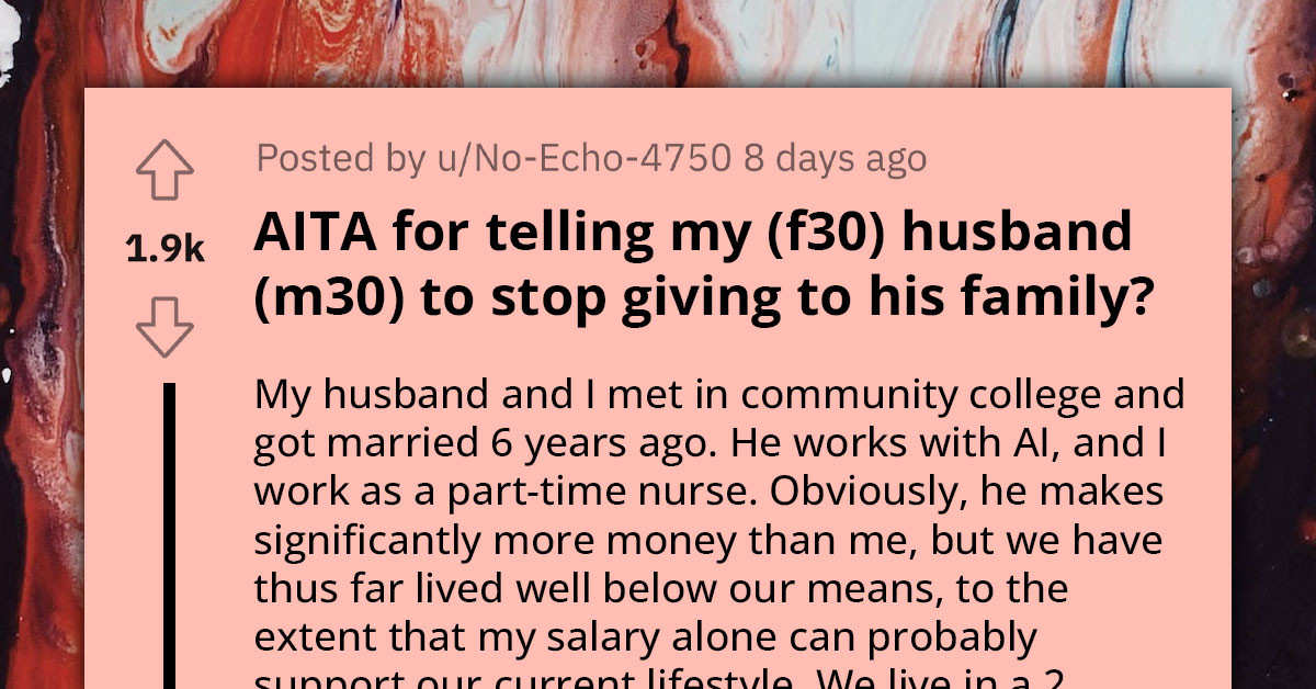 Woman Shocked To Learn Husband Secretly Funds His Family With Insane Amounts While Resisting Upgrade To Larger Home