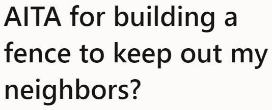 The OP wonders if placing a fence that prevents access to her pool makes her an a-hole.