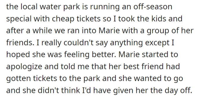 The next day at the water park, OP bumped into Marie with friends. Marie apologized and confessed to OP that she anticipated not being given a day off.