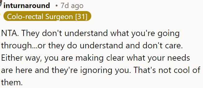 They're either indifferent to OP's situation or don't care about her needs, which is unfair.