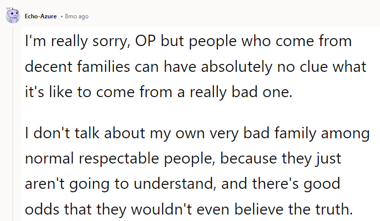 You were starved of love your entire childhood. That is a terrible thing.