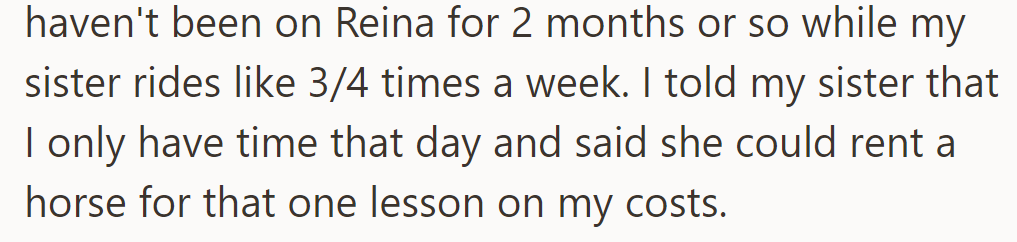 She hasn't ridden Reina in 2 months; her sister rides often. She covers her sister's lesson on another horse.