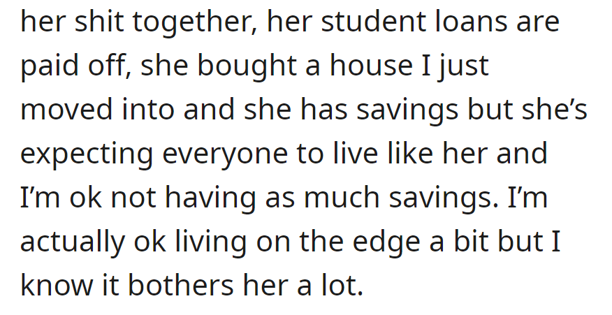 She's financially stable; he's comfortable living on the edge. The difference bothers her.