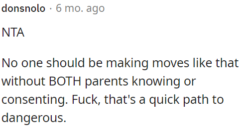 Making significant decisions involving children without both parents' knowledge or consent is concerning.