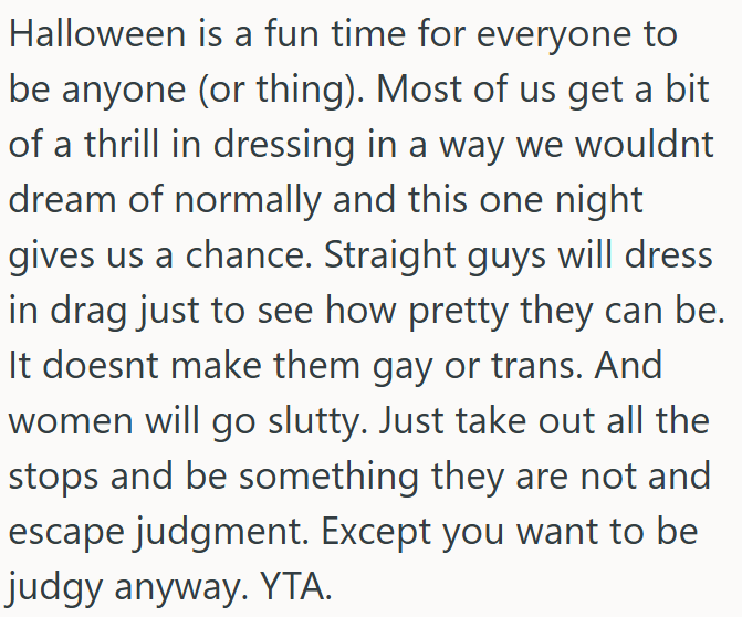 Halloween is about being whoever you want.