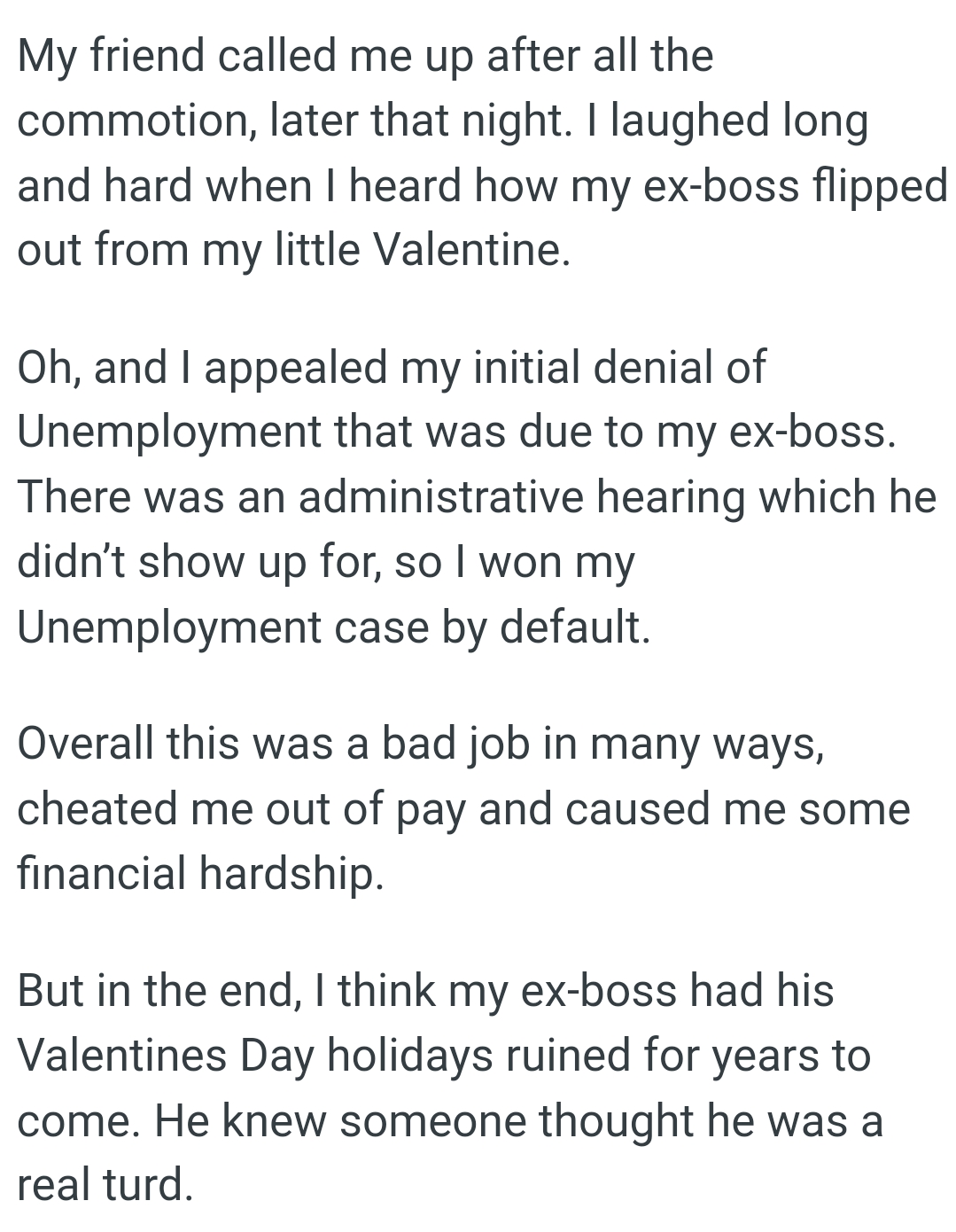 There was an administrative hearing which he didn’t show up for, so the OP won her unemployment case