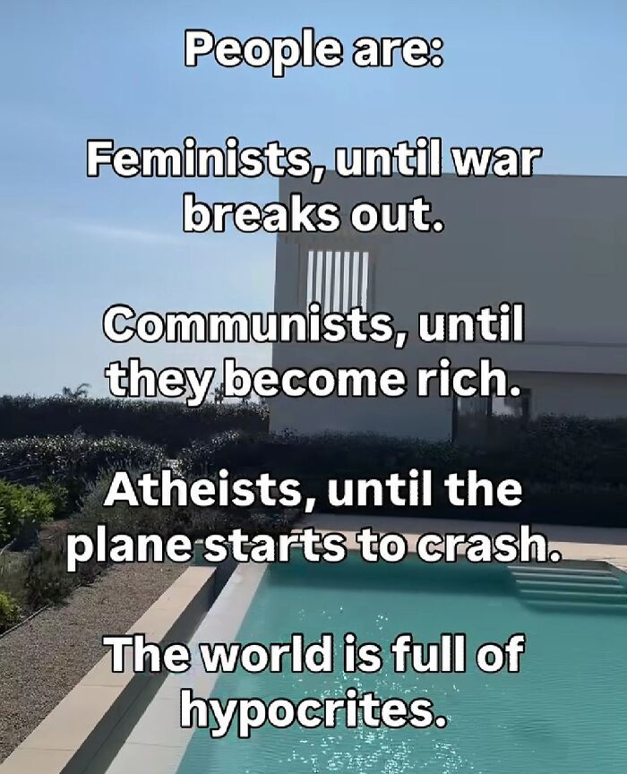 "Yeah, The Whole World Is Filled With Hypocrites. Such A Deep Message"