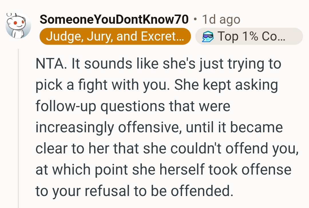 She kept asking follow up questions