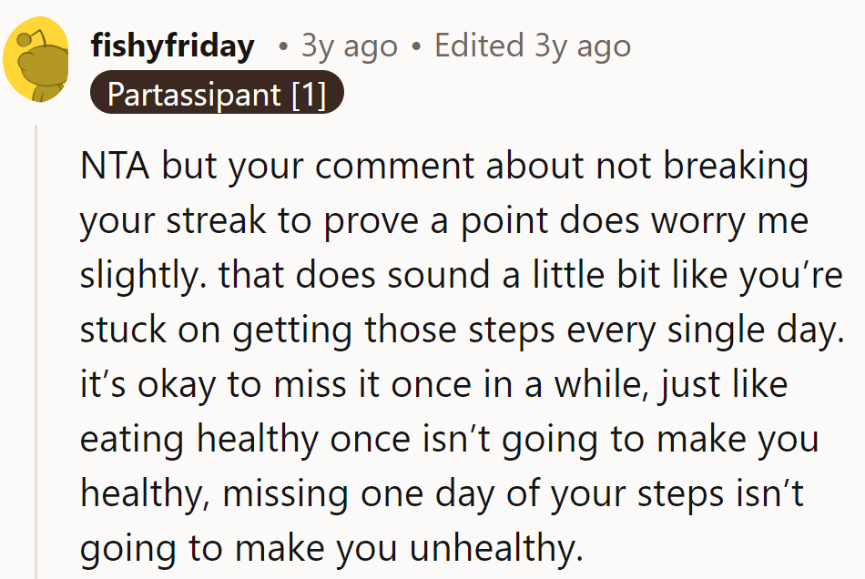 NTA, but maybe loosen those laces a bit. Skipping a day won't derail the journey; it's about the marathon, not just the steps.