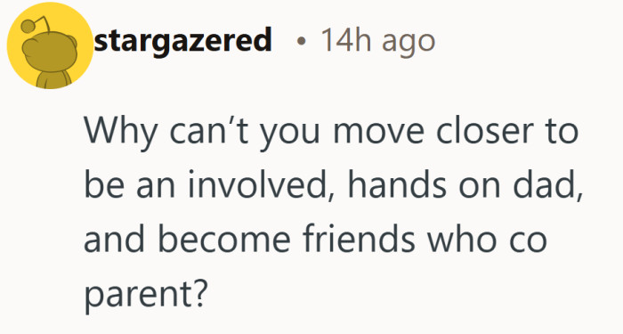 Another version of option three appears. Relocate, show up daily as a dad, and keep things friendly but platonic.
