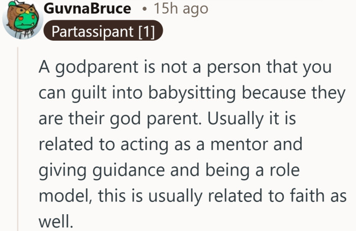 Calling someone a godparent does not automatically sign them up for babysitting shifts or guilt trips.