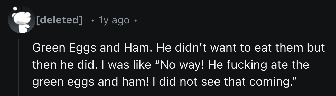 3. A Dr. Seuss classic! Will Sam-I-Am eat the green eggs and ham? Bonus: he's a banned author in many states!