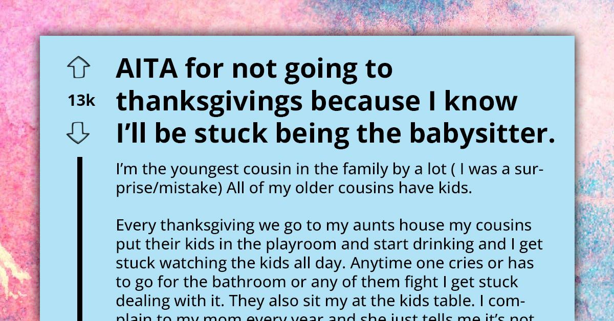 Mother Flips Out At 22 Y.O. Daughter For Wanting To Spend Thanksgiving With Boyfriend's Family To Avoid Being Stuck Babysitting Nieces And Nephews